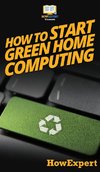 How To Start Green Home Computing