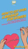 How To Get Over a Breakup For Women