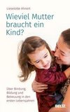 Wieviel Mutter braucht ein Kind?