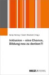 Inklusion - eine Chance, Bildung neu zu denken?!