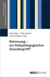 Betreuung - ein frühpädagogischer Grundbegriff?