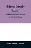 History of chemistry (Volume I) From the Earliest Times to the Middle of the Nineteenth Century