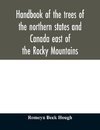 Handbook of the trees of the northern states and Canada east of the Rocky Mountains