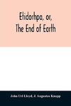 Etidorhpa, or, The end of earth