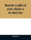 Manuscripts in public and private collections in the United States