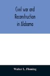 Civil war and reconstruction in Alabama