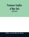 Prominent families of New York; Being An Account in Biographical form of Individuals and Families Distinguished as Representatives of the Social, Professional and Civil Life of New York City M-DCCC-XC-VII