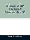 The campaigns and history of the Royal Irish regiment from 1684 to 1902