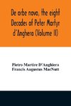 De orbe novo, the eight Decades of Peter Martyr d'Anghera (Volume II)