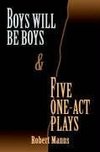 BOYS WILL BE BOYS and FIVE ONE-ACT PLAYS