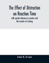 The effect of distraction on reaction time, with special reference to practice and the transfer of training