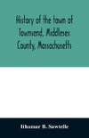 History of the town of Townsend, Middlesex County, Massachusetts