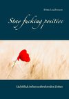 Stay fucking positive