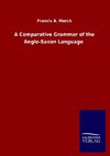 A Comparative Grammar of the Anglo-Saxon Language