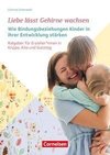 Liebe lässt Gehirne wachsen - Wie Bindungsbeziehungen Kinder in ihrer Entwicklung stärken