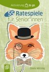 Aktivierung to go 55 Ratespiele für SeniorInnen