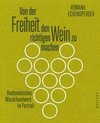 Von der Freiheit, den richtigen Wein zu machen