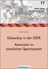 Eishockey in der DDR - Anomalie im staatlichen Sportsystem