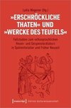 »Erschröckliche Thaten« und »Wercke des Teufels«