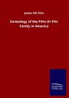 Genealogy of the Fitts Or Fitz Family in America