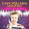 Can You See Sound? | Characteristics of Sound | ABCs of Physics | General Science 3rd Grade | Children's Physics Books