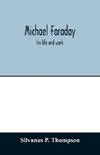 Michael Faraday; his life and work