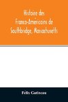 Histoire des Franco-Ame´ricains de Southbridge, Massachusetts