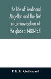 The life of Ferdinand Magellan and the first circumnavigation of the globe