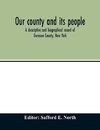 Our county and its people; a descriptive and biographical record of Genesee County, New York