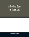 La traviata Opera in Three Acts