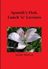 Sputnik's Hub, Lunch 'n' Lectures