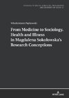 From Medicine to Sociology. Health and Illness in Magdalena Sokolowska's Research Conceptions