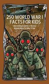 250 World War 1 Facts For Kids - Interesting Events & History Information To Win Trivia