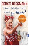 Dann bleiben wir eben zu Hause!