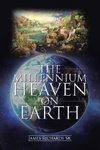 The Millennium Heaven on Earth