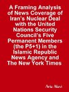 A Framing Analysis of News Coverage of Iran's Nuclear Deal with the United Nations  Security Council's Five Permanent Members (the P5+1)   in the Islamic Republic News Agency and The New York Times