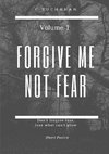 Forgive Me Not Fear