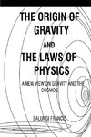 The Origin of Gravity and the laws of Physics