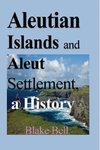 Aleutian Islands and Aleut Settlement, a History