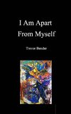 I Am Apart From Myself