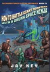 How to Battle Giant Monsters with a Drunk Space Ninja