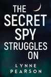 The Secret Spy Struggles On