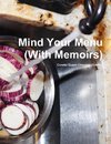 Mind Your Menu (With Memoirs)