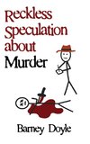 Reckless Speculation about Murder