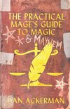 The Practical Mage's Guide to   Magic and Mayhem