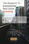 The Blueprint To Commercial Real Estate Investing