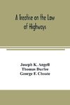 A treatise on the law of highways