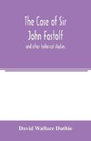 The case of Sir John Fastolf