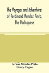 The voyages and adventures of Ferdinand Mendez Pinto, the Portuguese