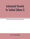 Ecclesiastical chronicle for Scotland (Volume I); Scotichronicon